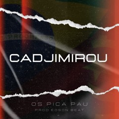 Os Pica Pau - Cadjimirou