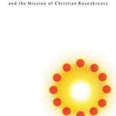 [DOWNLOAD] EBOOK 📮 Esoteric Christianity: and the Mission of Christian Rosenkreutz (