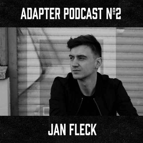 ADAPTER PODCAST 002 - JAN FLECK