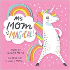 [ACCESS] EBOOK 💜 My Mom Is Magical (A Hello!Lucky Book) by Hello!Lucky,Sabrina Moyle