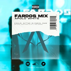 FARDOS MIX (APOLO WHITE MASHUP) - Chulo, Ni**as in Paris, Raw | 97-128 BPM