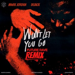 Martin Garrix - Won't Let You Go (Future Rave Remix) Ft. Matisse & Sadko, John Martin