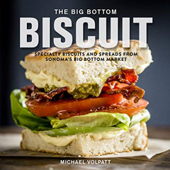 [VIEW] PDF 📚 The Big Bottom Biscuit: Specialty Biscuits and Spreads from Sonoma's Bi