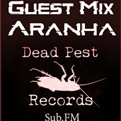 Aranha - Dead Pest Records Showcase Guestmix for WiddFam Radio on Sub.FM