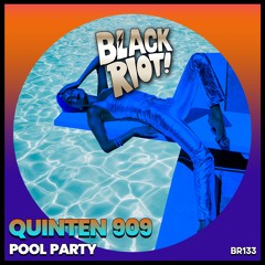 Black Riot 133 Quinten 909 - Pool Party (teaser)