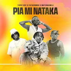 PIA MI NATAKA (feat. Watendawili & Fathermoh)