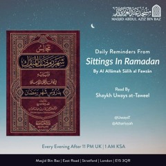 02 - Sittings in Ramadan-The Obligation of Using One's Time Wisely in Ramadan- Shk Uways at-Taweel