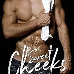 $ Sweet Cheeks: A hollywood A-lister, second chance with a good grovel, brother's best friend r