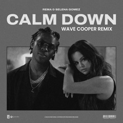 REMA X SELENA GOMEZ - Calm Down (Wave Cooper Remix) FREE DOWNLOAD