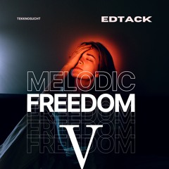 [Tekknosucht]Edtack - Melodic Freedom V[FREE DL]