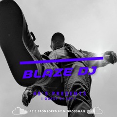 45'5 BLAZE DJ. GUEST DJ SET (Summer edition)