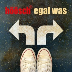 Höösch - Egal Was