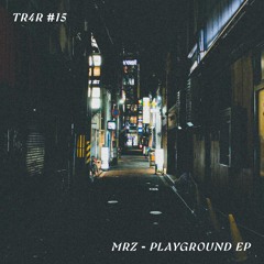 TR4R#15 MRZ - Playground EP
