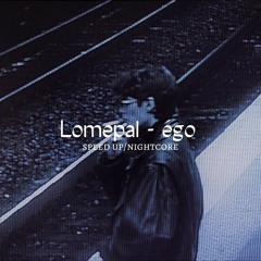 Lomepal - ego   speed up.