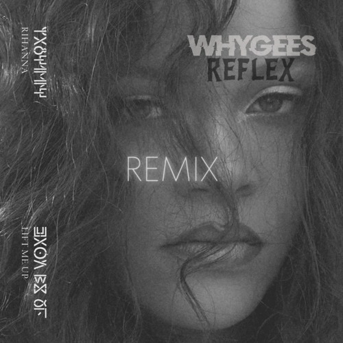 Lift Me Up ( WhyGees & Reflex Remix )