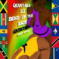 QUINTANA 3.3 BEND UP YUH BACK (SOCA EDITION)