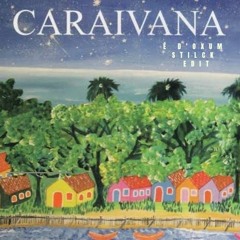 CARAIVANA- D' OXUM (STILCK EDIT)