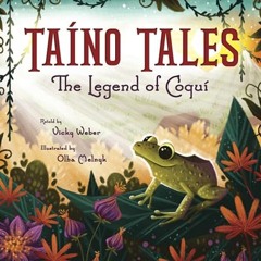 $PDF$/READ⚡ Taíno Tales: The Legend of Coquí (Taino Tales)
