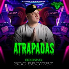 ATRAPADAS (ANDRÉS OZ DJ)