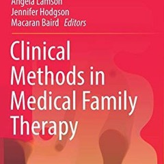 [ACCESS] [KINDLE PDF EBOOK EPUB] Clinical Methods in Medical Family Therapy (Focused