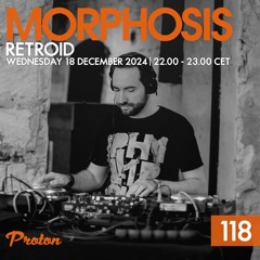 Morphosis 118 End Of The Year Mix 2024 With Retroid (2024-12-19)