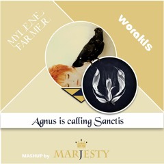 Mylène Farmer / Worakls - Agnus Is Calling Sanctis - (Mashup By Marjesty)