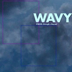 Wavy (Zereph x Kaymi)