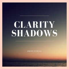 Clarity Shadows