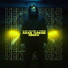 Alan Walker & Torine - Hello World (Aras Özege Remix) Old Version