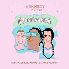 DUBDOGZ,BRUNO KNAUER & CAROL MORAES - GOOSEBUMPS TECHNO (KENNEDY LISBOA MASH)