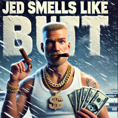 Jed Smells LIke Butt Part 1