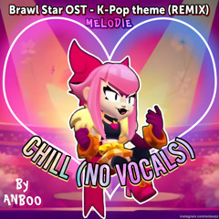 Melodie (CHILL REMIX) K-Pop | Brawl Star Menu Music OST