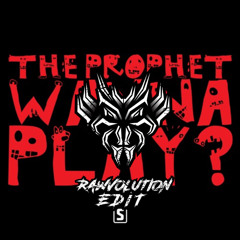 The Prophet - Wanna Play (Rawvolution Edit)