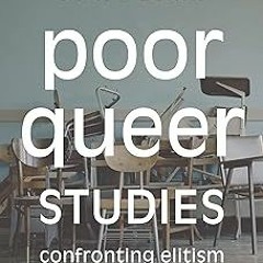 Poor Queer Studies: Confronting Elitism in the University BY: Matt Brim (Author) Edition# (Book(