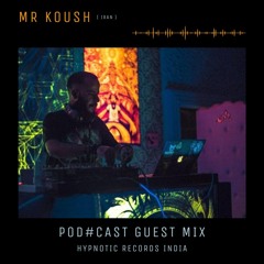 MrKoush + Persian Guestmix +  Pod#cast + HypnoticRecordsIndia