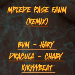 MPLEDE PASE FANM ( Remix ) | BVM - HARY - DRACULA - CHABY - KIKYYYBEAT