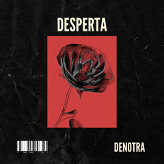 DENOTRA - DESPERTA