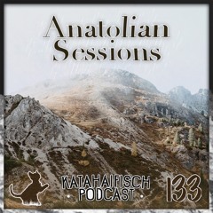 KataHaifisch Podcast 133 - Anatolian Sessions