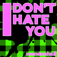I Don't Hate You