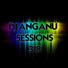 ANGANU SESSION #318