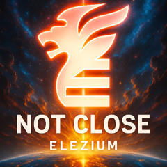 ELEZIUM - Not Close / intro