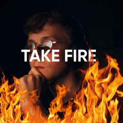 Take fire