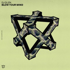 Dj Glen - Blow Your Mind (Original Mix)