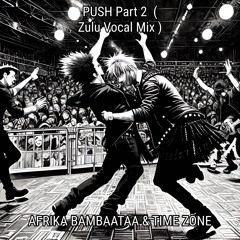 Push Pt. 2 (ZULU VOCALS FUNK VERSION)