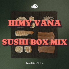 Himy Vana - Sushi Box Mix - JEAHMON !