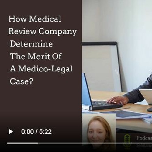 Stream How Medical Review Company Determine The Merit Of A Medico Legal Case by MOS Medical