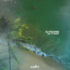 DJ Mzansi - Get It Right (Original Mix)