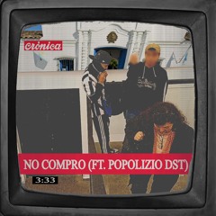 NO COMPRO | (FT. POPOLIZIO DST)