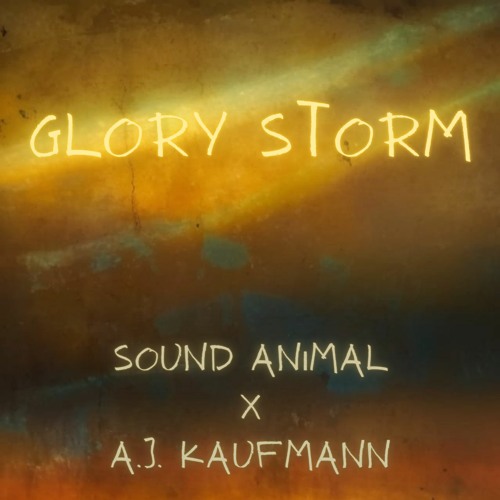 Sound Animal X A.J. Kaufmann - - Glory Storm