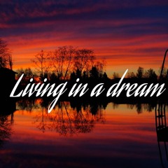 Living In A Dream